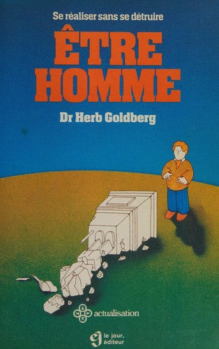 Livre Être homme : Se réaliser sans se détruire - Dr Herb Goldberg (Livre d'occasion) - ISBN 2890...