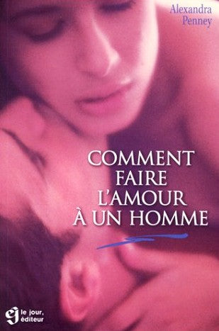 Livre Comment faire l'amour à un homme (Alexandra Penney) (Livre d'occasion) - ISBN 2890440907