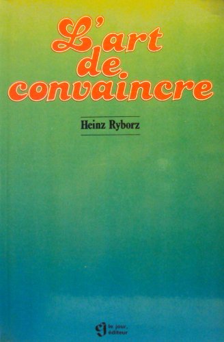 Livre L'art de convaincre - Heinz Ryborz (Livre d'occasion) - ISBN 2890441407