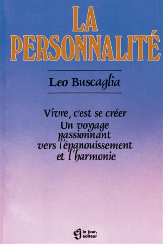 Livre La personnalité : vivre c'est se créer. Un voyage passionnant vers l'épanouissement et l'ha...