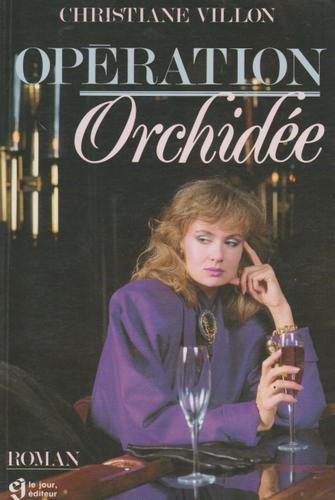 Livre Opération orchidée - Christiane Villon (Livre d'occasion) - ISBN 2890443493