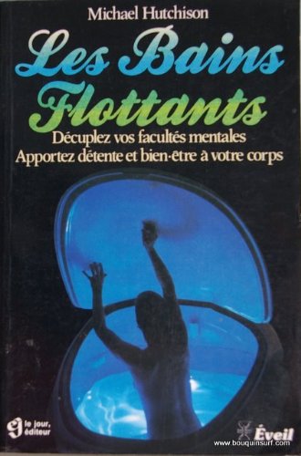 Livre Les bains flottants : Décuplez vos facultés mentales, apportez détente et bien-être à votre...