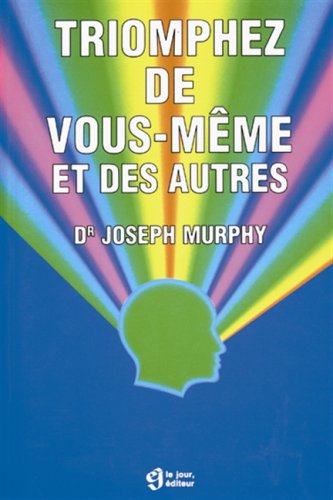 Livre Triomphez de vous-même et des autres - Joseph Murphy (Livre d'occasion) - ISBN 2890443833