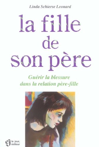 Livre La fille de son père: Guérir la blessure dans la relation père-fille (Linda Schierse...