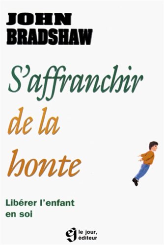 Livre S'affranchir de la honte : Libérer l'enfant en soi (John Bradshaw) (Livre d'occasion) -...