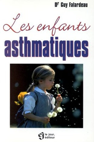 Livre Les enfants asthmatiques - Dr Guy Falardeau (Livre neuf) - ISBN 2890445089
