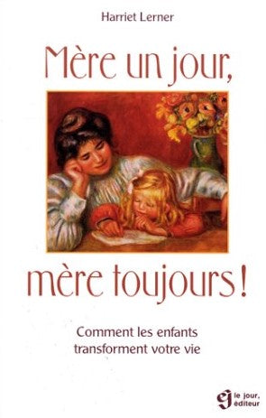 Livre Mère un jour, mère toujours! Comment les enfants transforment votre vie - Harriet Lerner (L...