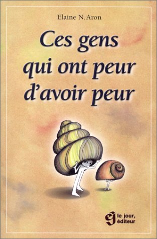 Livre Ces gens qui ont peur d'avoir peur (Elaine N. Aron) (Livre d'occasion) - ISBN 2890446646