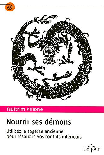 Livre Nourrir ses démons : utilisez la sagesse anciennce pour résoudre vos conflits intérieurs...