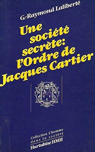 Livre Une société secrète: L'ordre de Jacques Cartier - G.-raymond Laliberté (Livre d'occasio...
