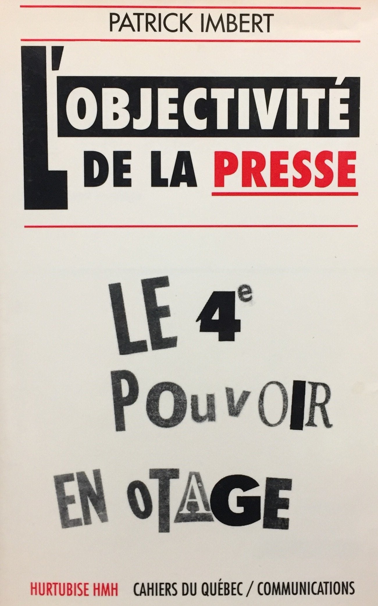 Livre L'objectivité de la presse : Le 4e pouvoir en otage - Patrick Imbert (Livre d'occasion) - I...
