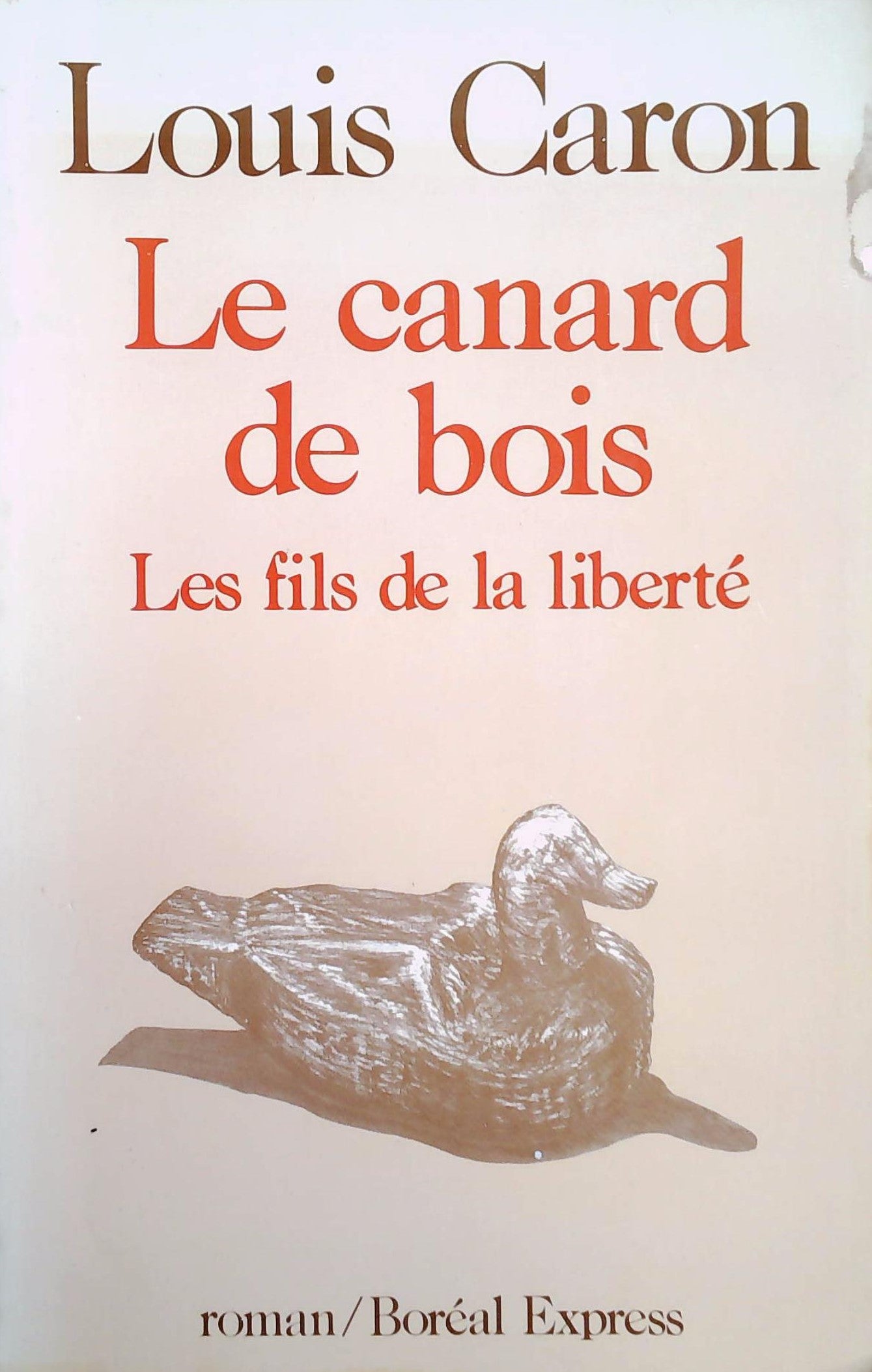 Livre Le canard de bois : Les fils de la liberté - Louis Caron (Livre d'occasion) - ISBN 2890520315