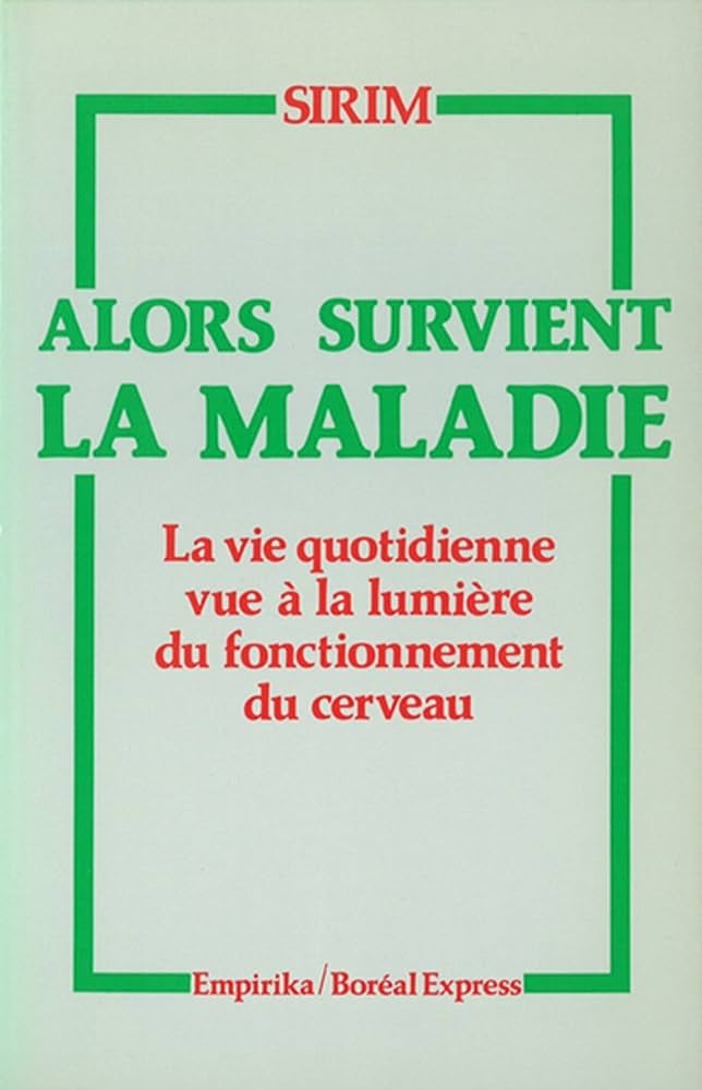 Alors survient la maladie : La vie quotidienne vue à la lumière du fonctionnement du cerveau - Sirim