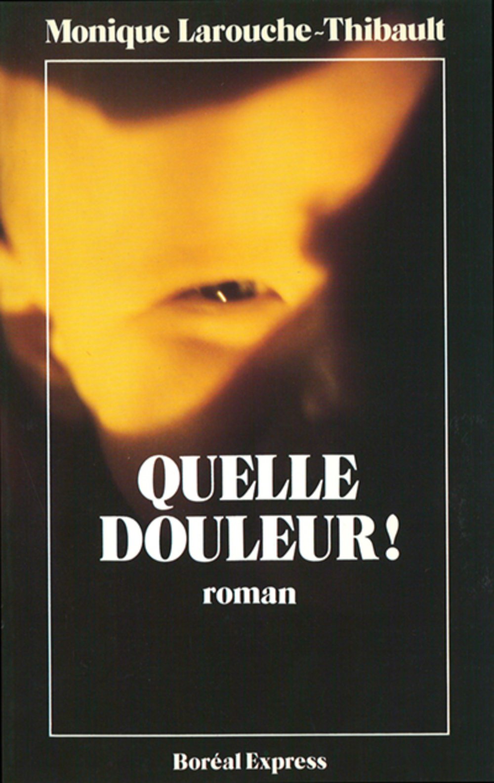 Livre Quelle douleur ! - Monique Larouche-Thibault (Livre d'occasion) - ISBN 2890521125