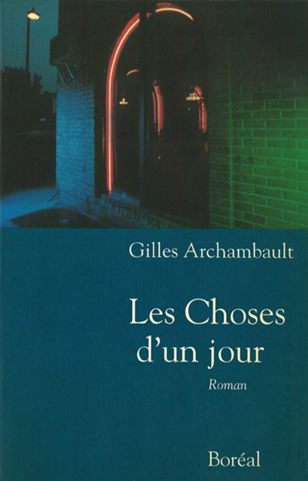 Les choses d'un jour - Gilles Archambault