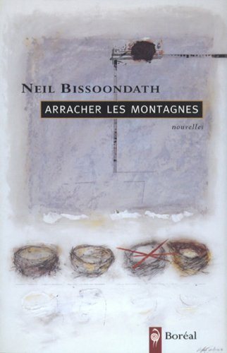 Livre Arracher les montagnes - Neil Bissoondath (Livre neuf) - ISBN 2890528243