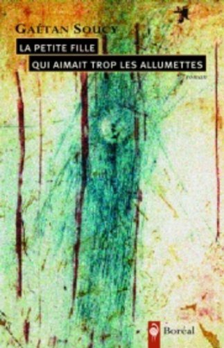 Livre La petite fille qui aimait trop les alumettes - Gaétan Soucy (Livre d'occasion) - ISBN 2890...