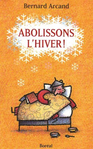 Livre Abolissons l'hiver ! (Bernard Arcand) (Livre d'occasion) - ISBN 2890529452