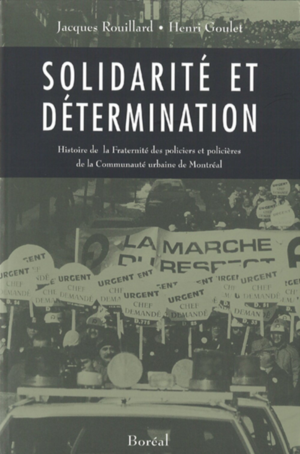 Solidarité et détermination : Histoire de la Fraternité des policiers et policières de la Communauté urbaine de Montréal - Jacques Rouillard