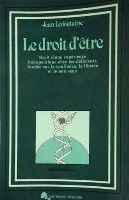 Livre Le droit d'être : récit d'une expérience thérapeutique chez les déficients, fondée sur la c...