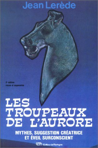 Livre Les troupeaux de l'aurore, Mythes, suggestion créatrice et éveil surconscient (Jean...
