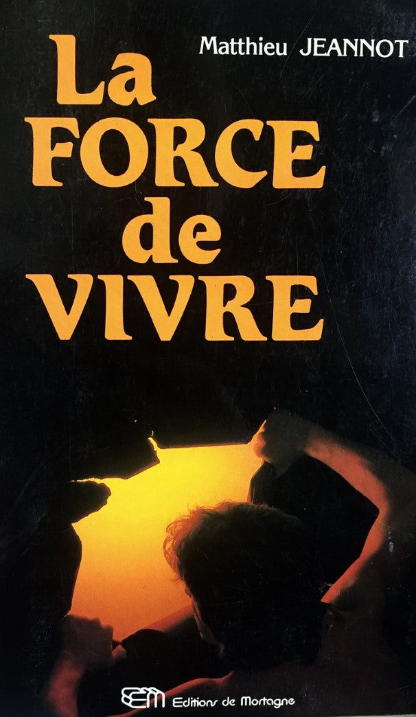 Livre La force de vivre - Matthieu Jeannot (Livre d'occasion) - ISBN 289074051X