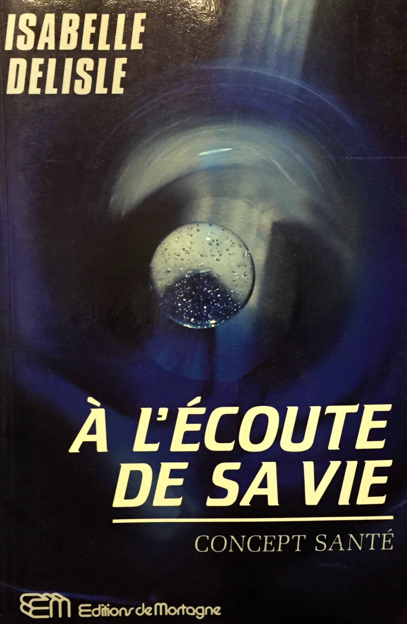 Livre À l'écoute de sa vie: Concept santé - Isabelle Delisle (Livre d'occasion) - ISBN 2890740765