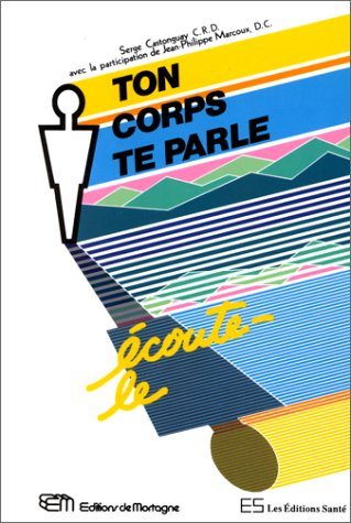 Livre Ton corps te parle, écoute-le - Serge Castonguay (Livre d'occasion) - ISBN 2890742733