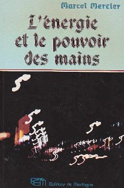 Livre L'énergie et le pouvoir des mains - Marcel Mercier (Livre d'occasion) - ISBN 2890742741