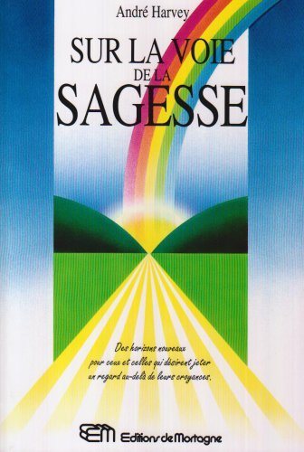 Livre Sur la voie de la sagesse : Des horizons nouveaux pour ceux et celles qui désirent jeter...