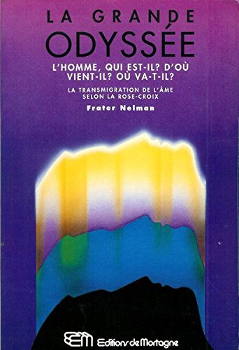 Livre La grande odyssée : La transmission de l'âme selon la Rose-Croix - Frater Nelman (Livre d'o...