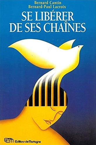 Livre Se libérer de ses chaînes - Bernard Cantin (Livre d'occasion) - ISBN 2890744647