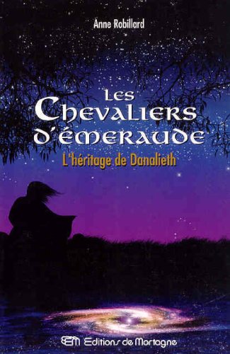 Livre Les Chevaliers d'Émeraude # 9 : L'héritage de Danalieth (Anne Robillard) (Livre neuf) -...