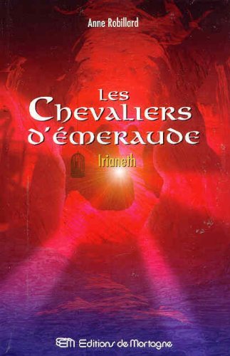 Les Chevaliers d'Émeraude # 12 : Irianeth - Anne Robillard