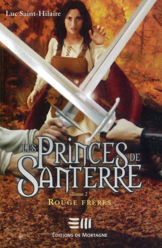 Livre Les Princes de Santerre # 2 : Rouge frères (Luc Saint-Hilaire) (Livre neuf) - ISBN 2890747468