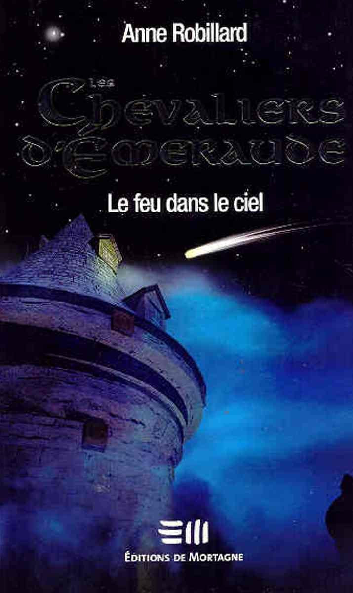 Les Chevaliers d'Émeraude # 1 : Le feu dans le ciel - Anne Robillard