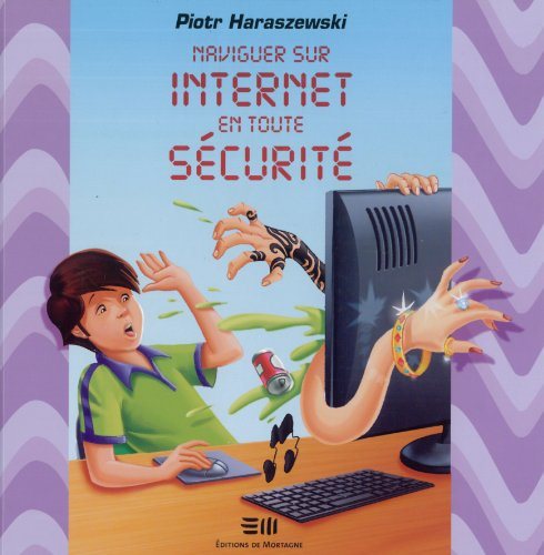 Livre Naviguer sur Internet en toute sécurité - Piotr Haraszewski (Livre d'occasion) - ISBN 28907...