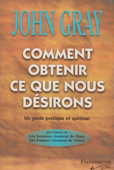 Livre Comment obtenir ce que nous désirons (John Gray) (Livre d'occasion) - ISBN 2890772004