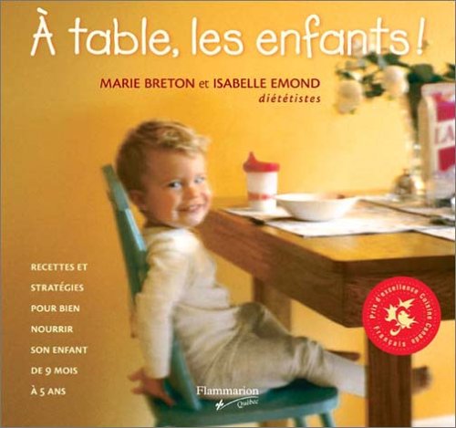 Livre À table, les enfants ! Recettes et stratégies pour bien nourrir son enfant de 9 mois à 5 an...