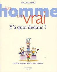 Livre Un homme, un vrai Ya quoi dedans ? - Nicolas Riou (Livre neuf) - ISBN 2890772896