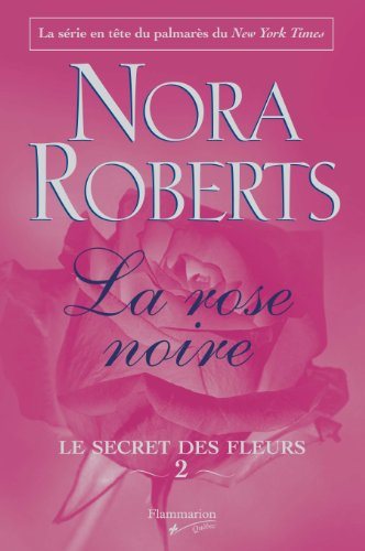 Livre Le secret des fleurs # 2 : La rose noire (Nora Roberts) (Livre d'occasion) - ISBN 2890773256