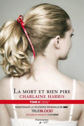 Livre La communauté du sud # 8 : La mort et bien pire (Charlaine Harris) (Livre d'occasion) -...