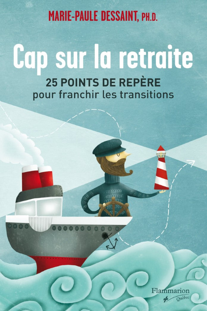 Cap sur la retraite : 25 points de repère pour franchir les transitions - Marie-Paule Dessaint