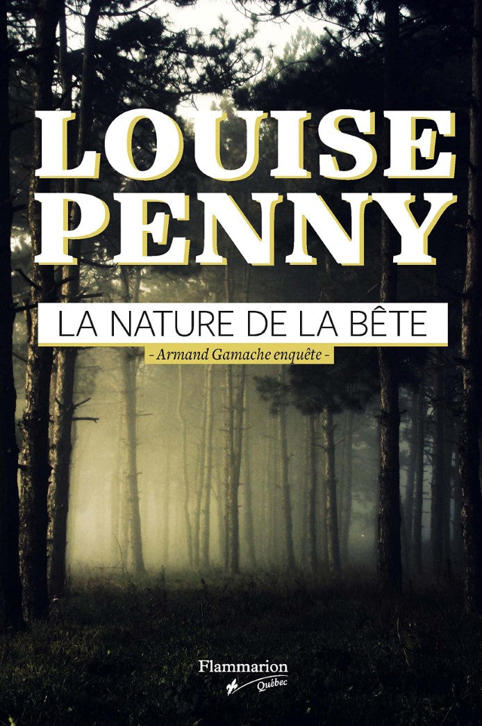 La nature de la bête : Armand Gamache enquête - Louise Penney