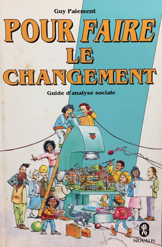 Pour faire le changement : guide d'analyse sociale - Guy Paiement