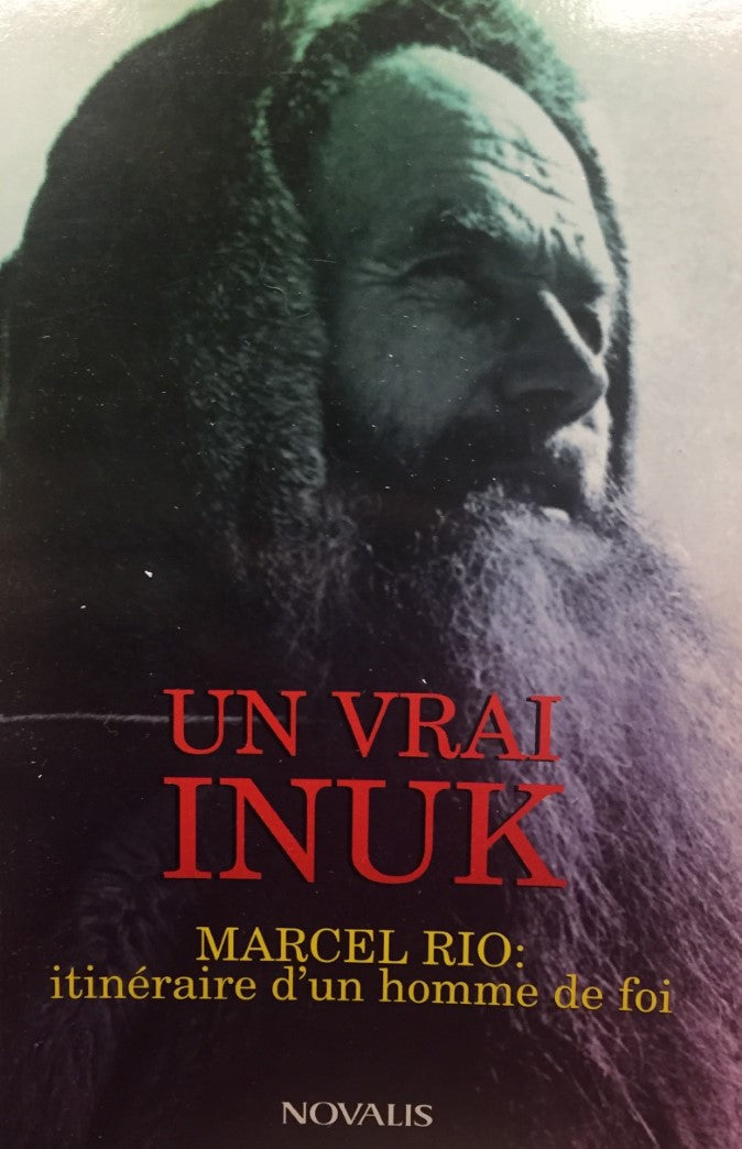 Livre Un vrai Inuk : Marcel Rio : itinéraire d'un homme de foi - Marcel Rio (Livre d'occasion) - ...