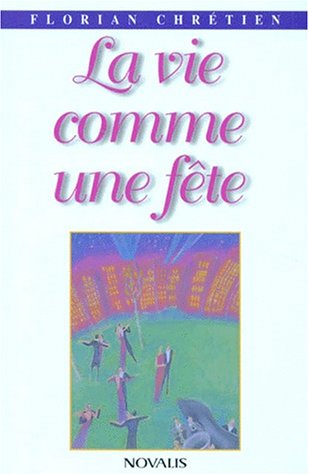 Livre La vie comme une fête - Florian Chrétien (Livre d'occasion) - ISBN 2890888487