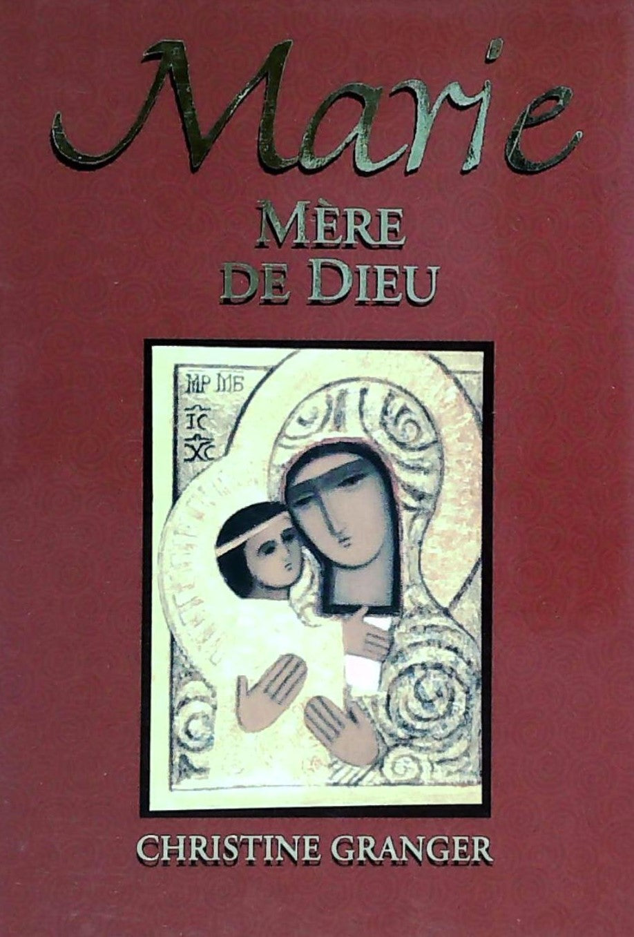 Livre Marie, mère de Dieu - Christine Granger (Livre d'occasion) - ISBN 2890888614