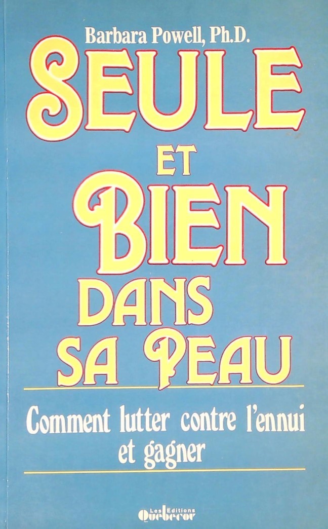 Livre Seule et bien dans sa peau : Comment lutter contre l'ennui et gagner - Barbara Powell (Livr...