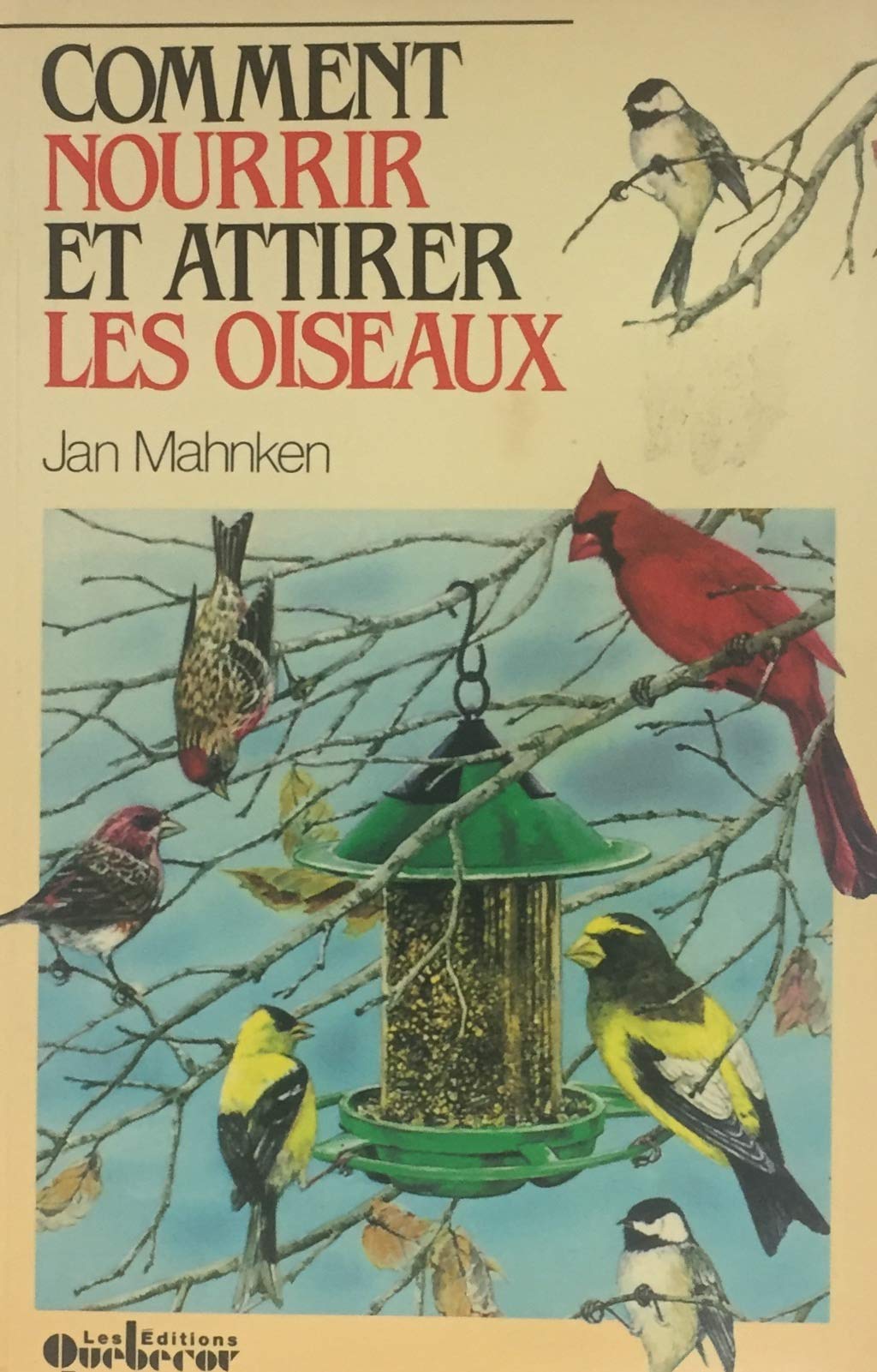 Livre Comment nourrir et attirer les oiseaux - Jan Mahnken (Livre d'occasion) - ISBN 2890894835